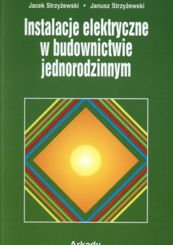 Okładka: Janusz Strzyżewski - Instalacje elektryczne w budownictwie