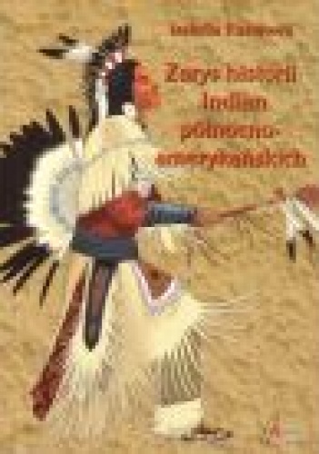 Okładka: Izabella Rusinowa - Zarys historii Indian północnoamerykańskich. Relacje polskich pisarzy i podróżników