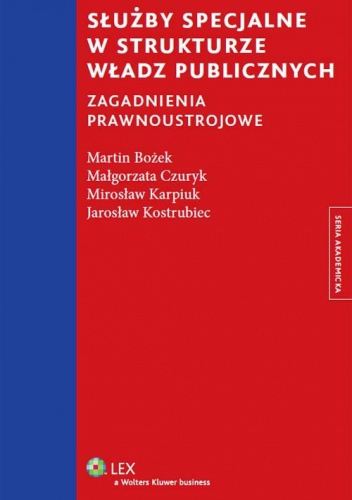 Okładka:  praca zbiorowa - Służby specjalne w strukturze władz publicznych. Zagadnienia prawnoustrojowe