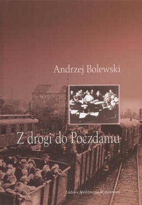 Okładka: Andrzej Bolewski - z drogi do Poczdamu