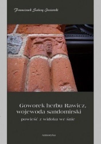 Okładka: Franciszek Salezy Jezierski - Goworek herbu Rawicz, wojewoda sandomierski. Powieść z widoku we śnie