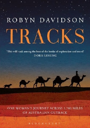 Okładka: Robyn Davidson - Tracks: A Woman's Solo Trek Across 1700 Miles of Australian Outback