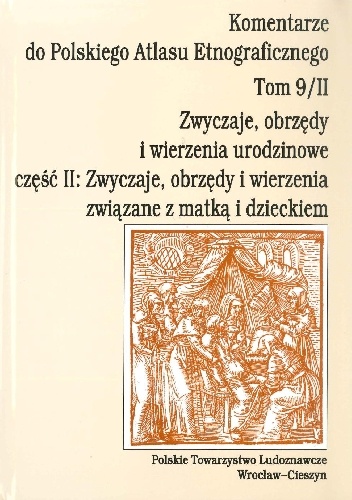 Okładka: Agnieszka Pieńczak - Zwyczaje, obrzędy i wierzenia urodzinowe cz. 2:  Zwyczaje, obrzędy i wierzenia związane z matką u dzieckiem