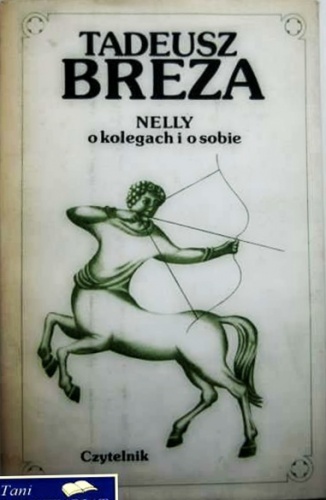 Okładka: Tadeusz Breza - Nelly.O kolegach i o sobie. Wspomnienia i eseje