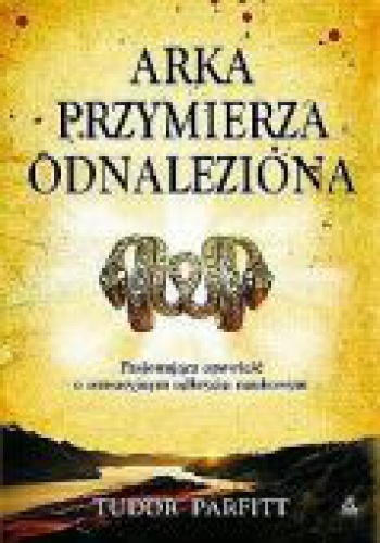 Okładka: Parfitt Tudor - Arka Przymierza odnaleziona