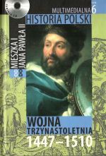 Okładka: Tadeusz Cegielski - Multimedialna historia Polski  - TOM 6 - Wojna trzydziestoletnia 1447-1510