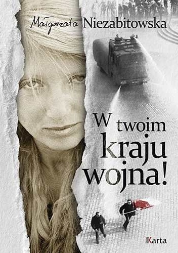 Okładka: Małgorzata Niezabitowska - W twoim kraju wojna!