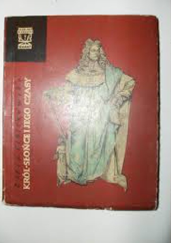 Okładka: Zofia Libiszowska - Król-Słońce i jego czasy