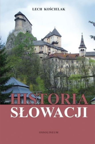 Okładka: Lech Kościelak - Historia Słowacji