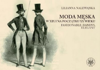 Okładka: Lilianna Nalewajska - Moda męska w XIX i na początku XX wieku. Fashionable, dandys, elegant