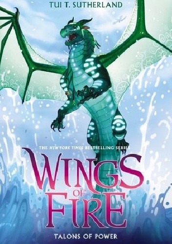Okładka: Tui T. Sutherland - Wings of Fire Book Nine: Talons of Power