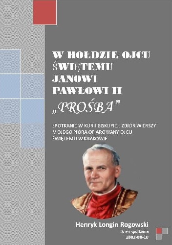Okładka:  - http://ksiegarnia.publikatornia.pl/ksiazka/henryk-longin-rogowski/w-holdzie-ojcu-swietemu-janowi-pawlowi-ii/590.html