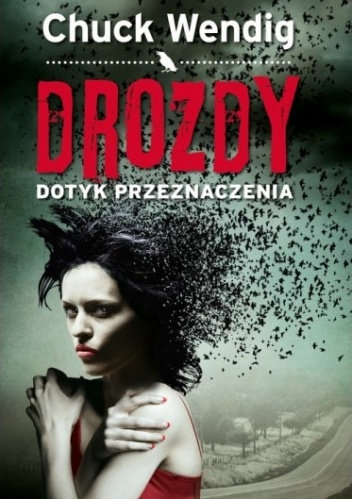 Okładka: Chuck Wendig - Drozdy. Dotyk przeznaczenia