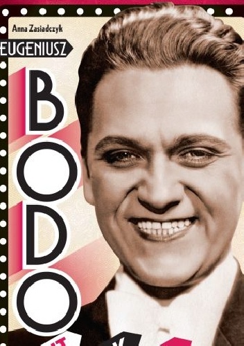 Okładka: Anna Zasiadczyk - Eugeniusz Bodo. Amant, śpiewak, idol