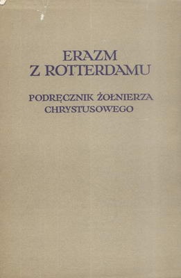 Okładka:  Erazm z Rotterdamu - Podręcznik żołnierza Chrystusowego nauk zbawiennych pełny
