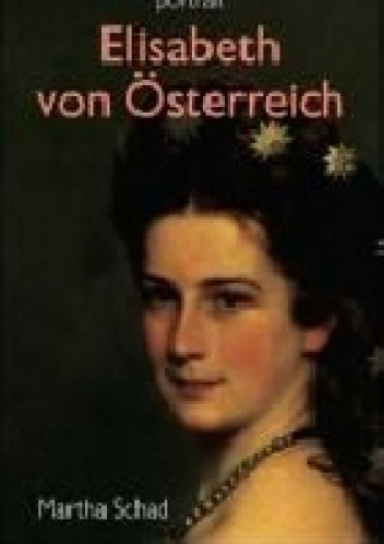 Okładka: Martha Schad - Elisabeth von Österreich