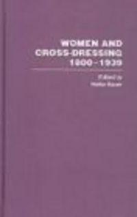 Okładka: H. Bauer - Women &amp;&amp;&amp; Cross Dressing 1800-1939 3 Vols