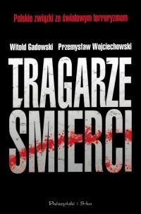 Okładka: Witold Gadowski - Tragarze śmierci. Polskie związki ze światowym terroryzmem