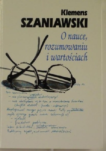 Okładka: Klemens Szaniawski - O nauce, rozumowaniu i wartościach