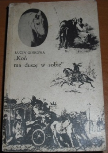 Okładka: Łucja Ginkowa - Koń ma duszę w sobie