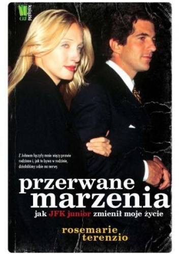 Okładka: RoseMarie Terenzio - Przerwane marzenia. Jak JFK junior zmienił moje życie