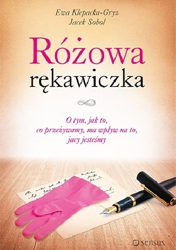Okładka: Ewa Klepacka-Gryz - Różowa rękawiczka. O tym, jak to, co przeżywamy, ma wpływ na to, jacy jesteśmy