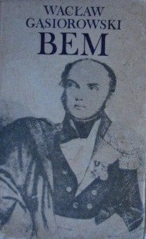 Okładka: Wacław Gąsiorowski - Bem - powieść historyczna z XIX wieku
