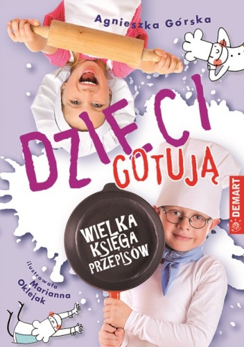 Okładka: Agnieszka Górska - Dzieci gotują. Wielka księga przepisów