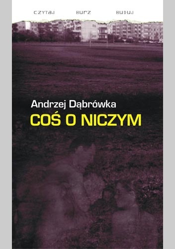 Okładka: Andrzej Dąbrówka - Coś o niczym
