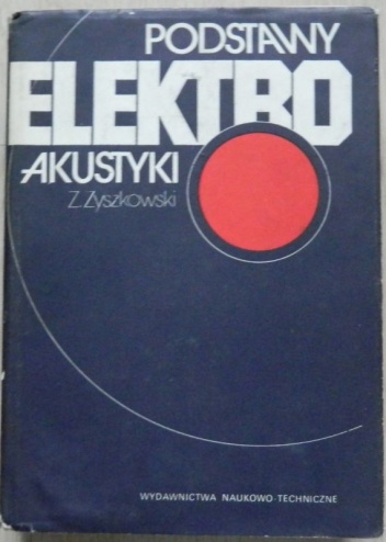 Okładka: Zbigniew Żyszkowski - Podstawy elektroakustyki