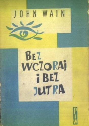 Okładka: John Wain - Bez wczoraj i bez jutra