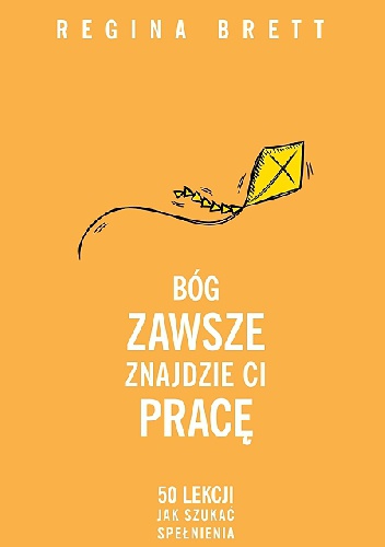 Okładka: Regina Brett - Bóg zawsze znajdzie Ci pracę. 50 lekcji jak szukać spełnienia