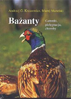 Okładka: Andrzej G. Kruszewicz - Bażanty. Gatunki, pielęgnacja, choroby
