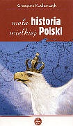 Okładka: Grzegorz Kucharczyk - Mała historia wielkiej Polski