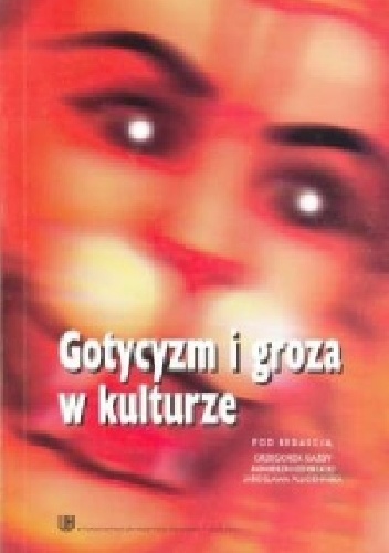 Okładka:  praca zbiorowa - Gotycyzm i groza w kulturze