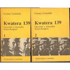 Okładka: Cezary Leżeński - Kwatera 139. Opowieść o marszałku Rydzu-Śmigłym