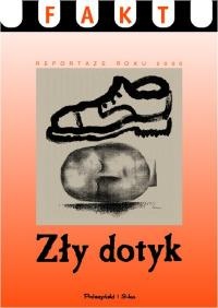 Okładka:  praca zbiorowa - Zły dotyk. Reportaże roku 2000