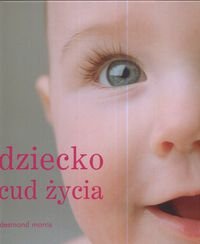 Okładka: Desmond John Morris - Dziecko cud życia