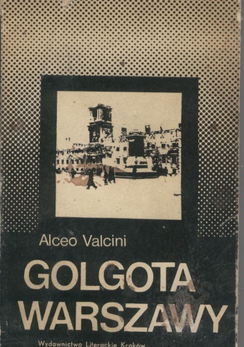 Okładka: Alceo Valcini - Golgota Warszawy