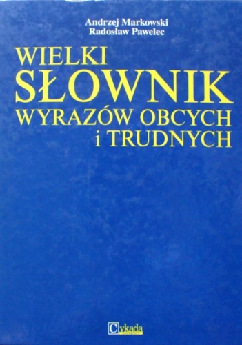 Okładka: Andrzej Markowski - Wielki słownik wyrazów obcych i trudnych
