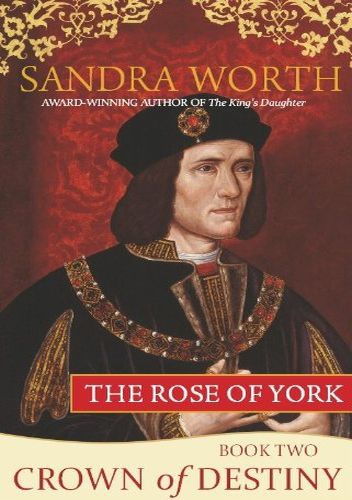 Okładka: Sandra Worth - The Rose of York: Crown of Destiny