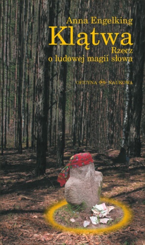 Okładka: Anna Engelking - Klątwa. Rzecz o ludowej magii słowa