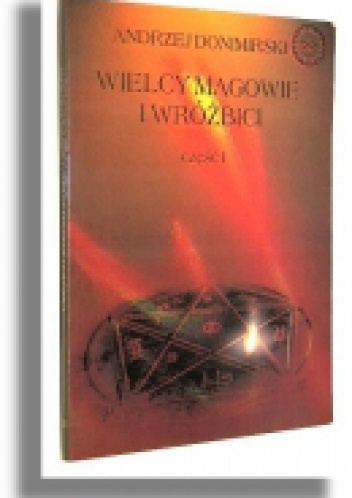 Okładka: Andrzej Donimirski - Wielcy magowie i wróżbici. Cz.1 - od starożytności do XIX wieku