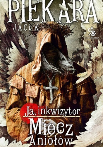 Okładka: Jacek Piekara - Ja, inkwizytor. Miecz aniołów