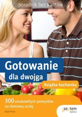 Okładka: David Poran - Gotowanie dla dwojga. Książka kucharska. Poradnik bez kantów