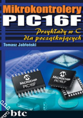 Okładka: Tomasz Jabłoński - Mikrokontrolery PIC16F. Przykłady w C dla początkujących