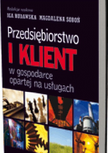 Okładka: Iga Rudawska - Przedsiębiorstwo i klient w gospodarce opartej na usługach