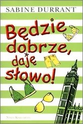 Okładka: Sabine Durrant - Będzie dobrze, daję słowo!