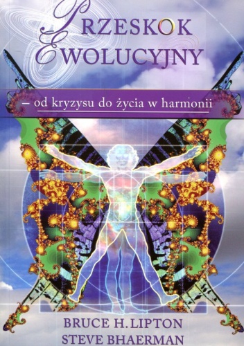Okładka: Bruce Lipton - Przeskok Ewolucyjny od kryzysu do życia w harmonii