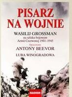 Okładka: Antony Beevor - Pisarz na wojnie. Wasilij Grossman na szlaku bojowym Armii Czerwonej 1941-1945